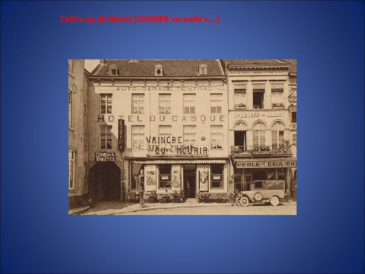 Café’s op de Markt (ZONDER veranda’s…. ) 