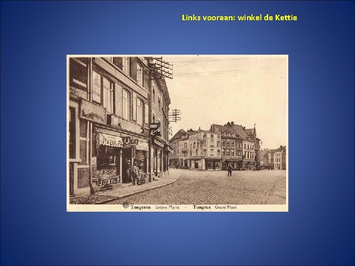 Links vooraan: winkel de Kettie 