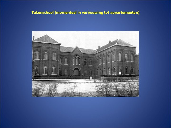 Tekenschool (momenteel in verbouwing tot appartementen) 