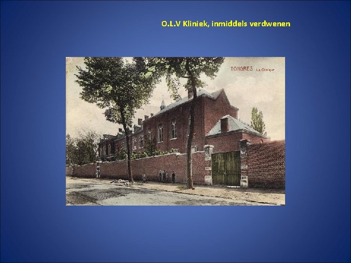 O. L. V Kliniek, inmiddels verdwenen 