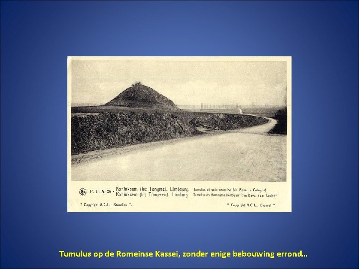 Tumulus op de Romeinse Kassei, zonder enige bebouwing errond… 