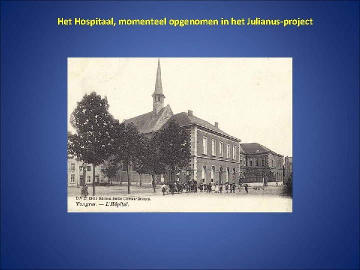 Het Hospitaal, momenteel opgenomen in het Julianus-project 