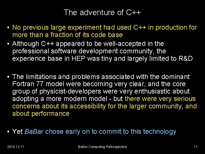 The adventure of C++ • No previous large experiment had used C++ in production