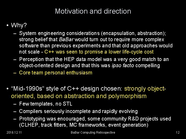 Motivation and direction • Why? – System engineering considerations (encapsulation, abstraction); strong belief that