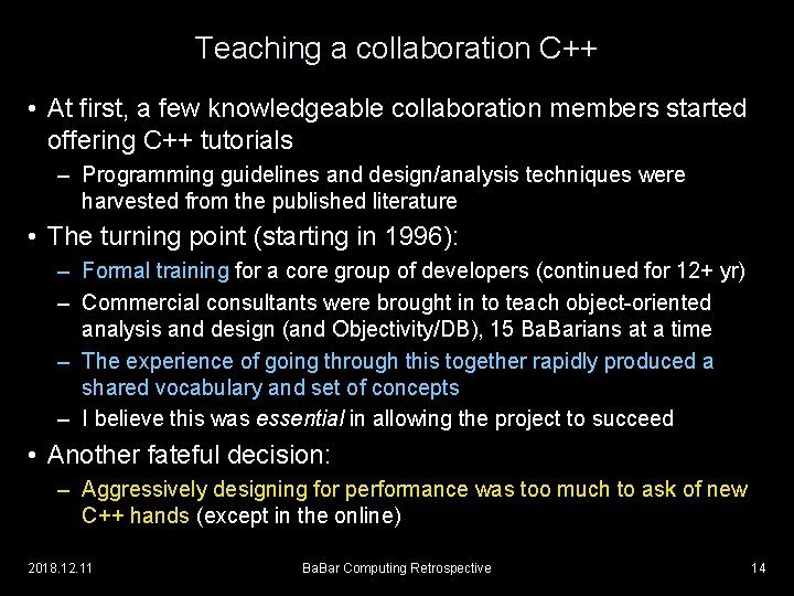 Teaching a collaboration C++ • At first, a few knowledgeable collaboration members started offering