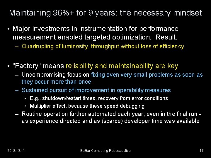 Maintaining 96%+ for 9 years: the necessary mindset • Major investments in instrumentation for