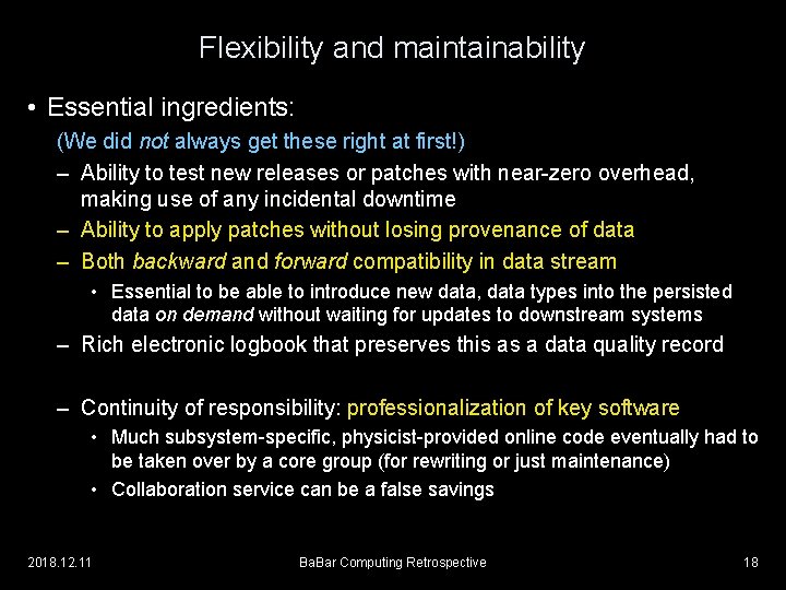 Flexibility and maintainability • Essential ingredients: (We did not always get these right at