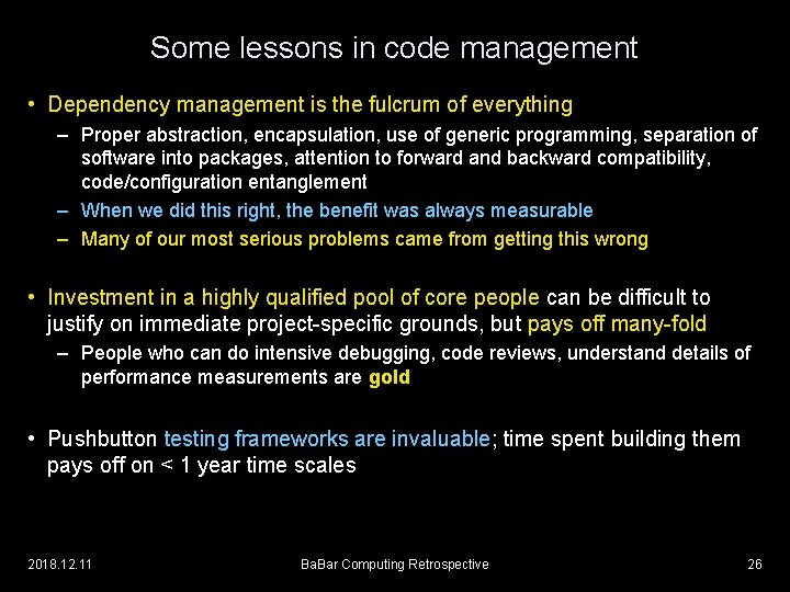 Some lessons in code management • Dependency management is the fulcrum of everything –
