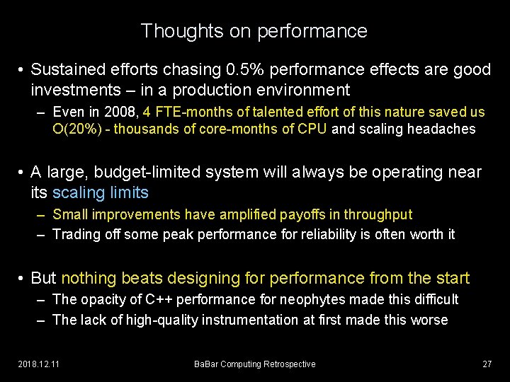 Thoughts on performance • Sustained efforts chasing 0. 5% performance effects are good investments