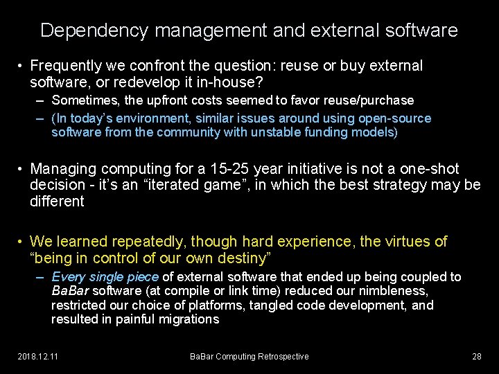 Dependency management and external software • Frequently we confront the question: reuse or buy