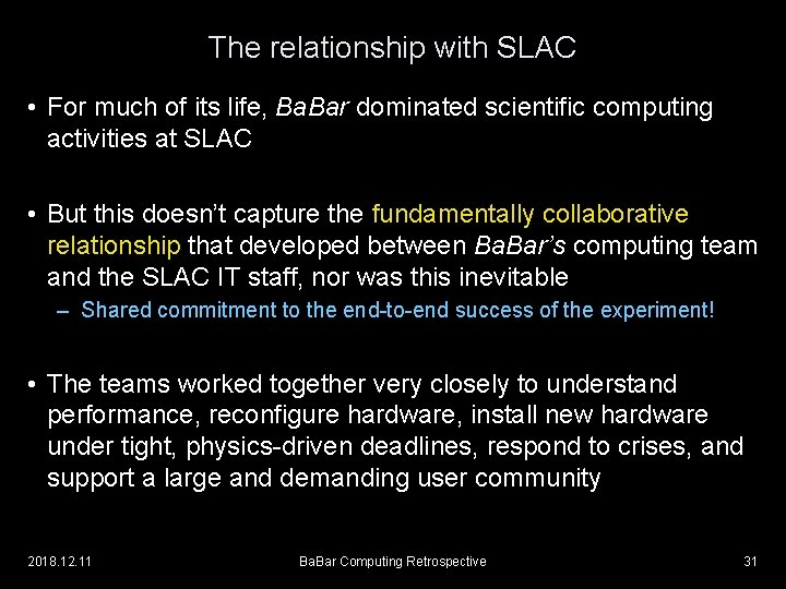 The relationship with SLAC • For much of its life, Ba. Bar dominated scientific