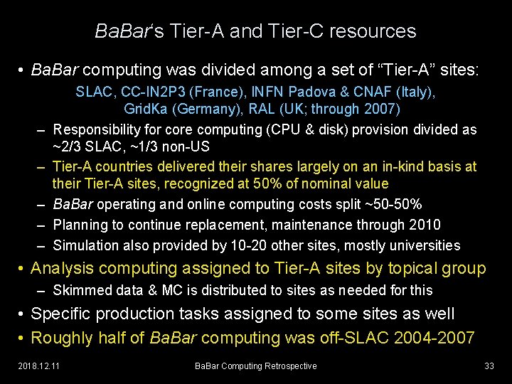 Ba. Bar‘s Tier-A and Tier-C resources • Ba. Bar computing was divided among a
