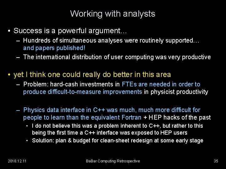 Working with analysts • Success is a powerful argument… – Hundreds of simultaneous analyses