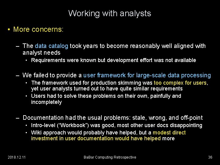 Working with analysts • More concerns: – The data catalog took years to become