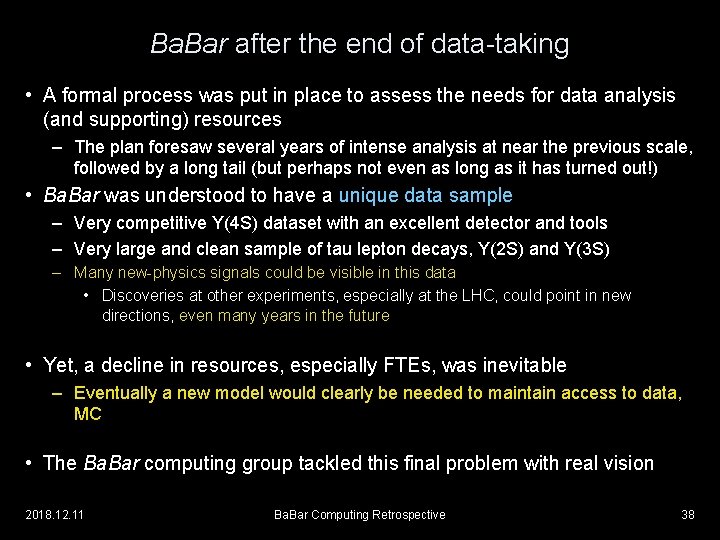 Ba. Bar after the end of data-taking • A formal process was put in