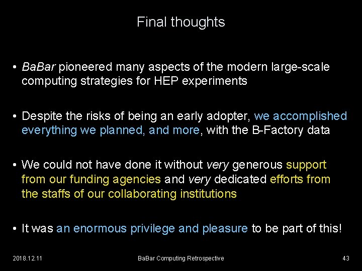 Final thoughts • Ba. Bar pioneered many aspects of the modern large-scale computing strategies