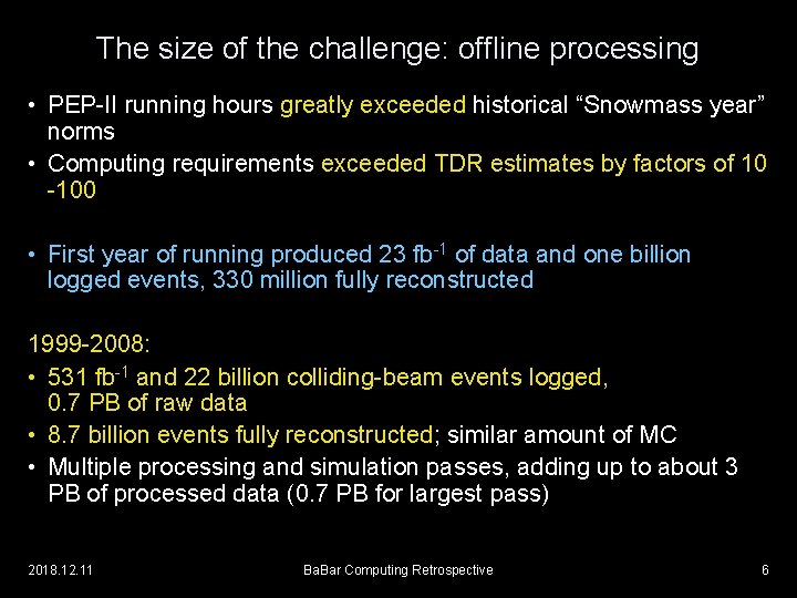 The size of the challenge: offline processing • PEP-II running hours greatly exceeded historical