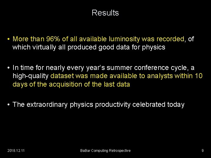 Results • More than 96% of all available luminosity was recorded, of which virtually
