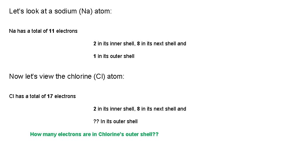 Let’s look at a sodium (Na) atom: Na has a total of 11 electrons