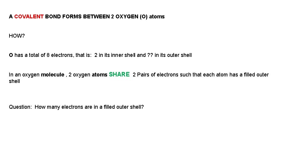 A COVALENT BOND FORMS BETWEEN 2 OXYGEN (O) atoms HOW? O has a total