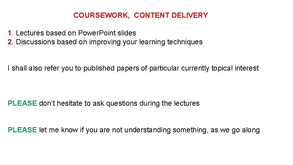 COURSEWORK, CONTENT DELIVERY 1. Lectures based on Power. Point slides 2. Discussions based on