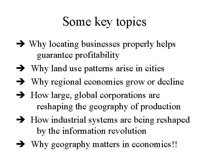 Some key topics è Why locating businesses properly helps guarantee profitability è Why land