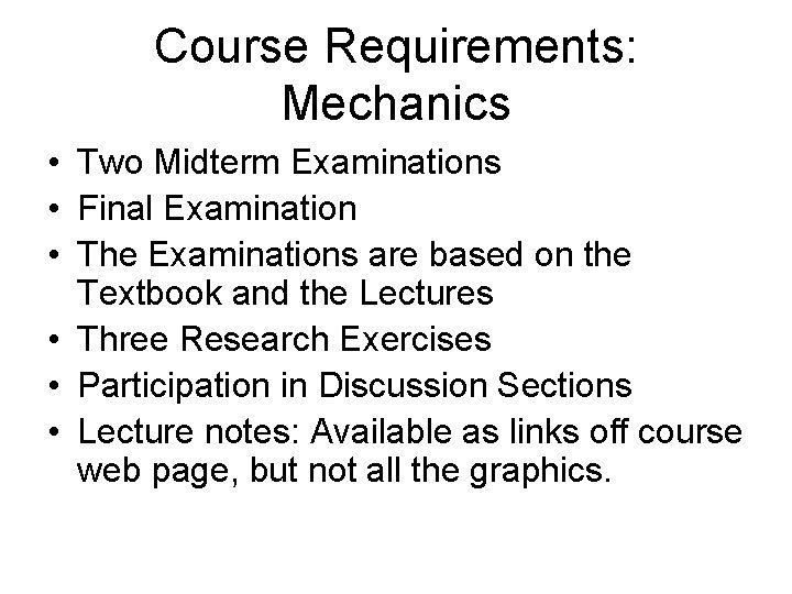 Course Requirements: Mechanics • Two Midterm Examinations • Final Examination • The Examinations are