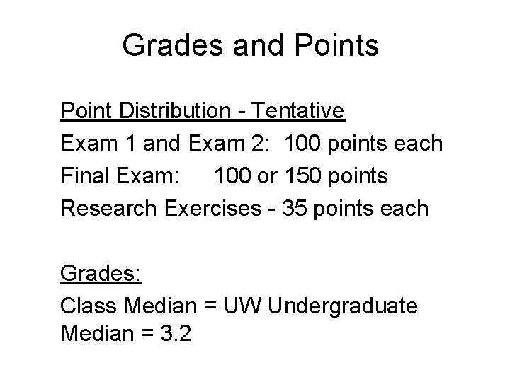 Grades and Points Point Distribution - Tentative Exam 1 and Exam 2: 100 points