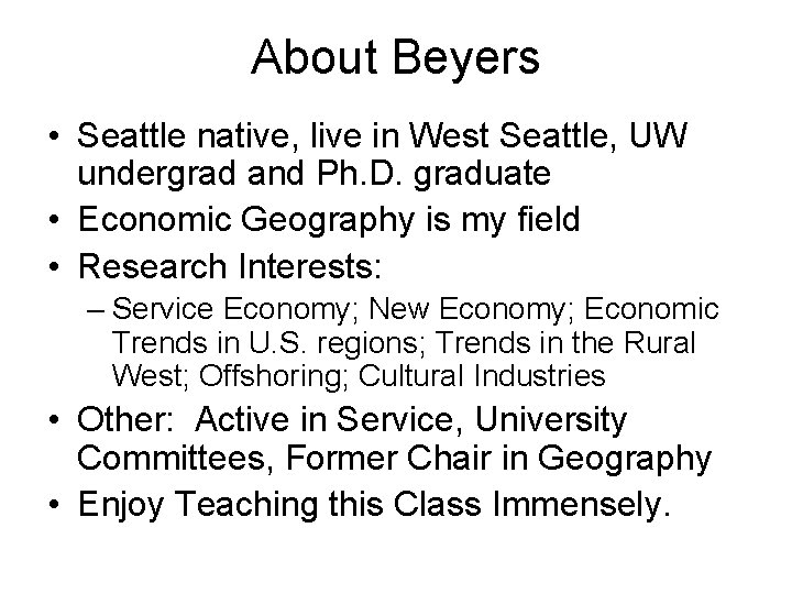 About Beyers • Seattle native, live in West Seattle, UW undergrad and Ph. D.