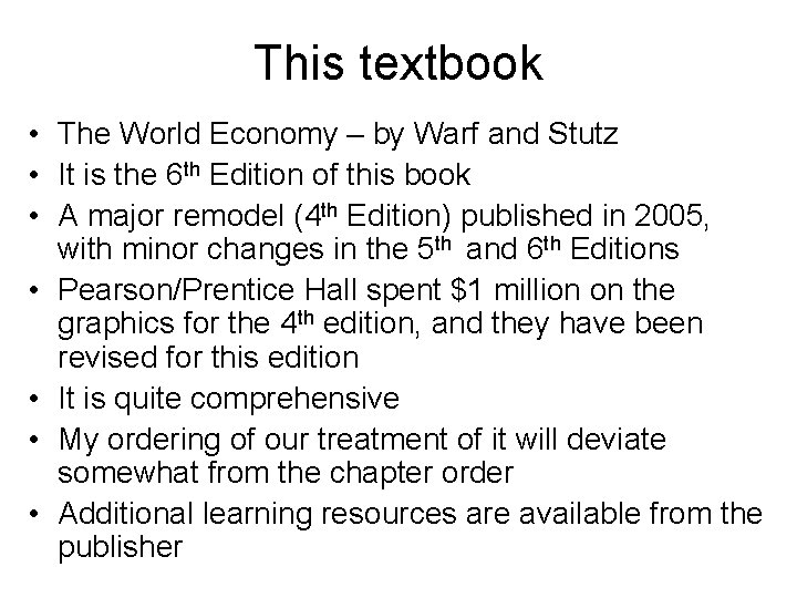 This textbook • The World Economy – by Warf and Stutz • It is