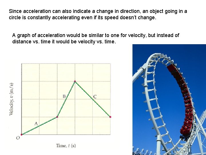 Since acceleration can also indicate a change in direction, an object going in a