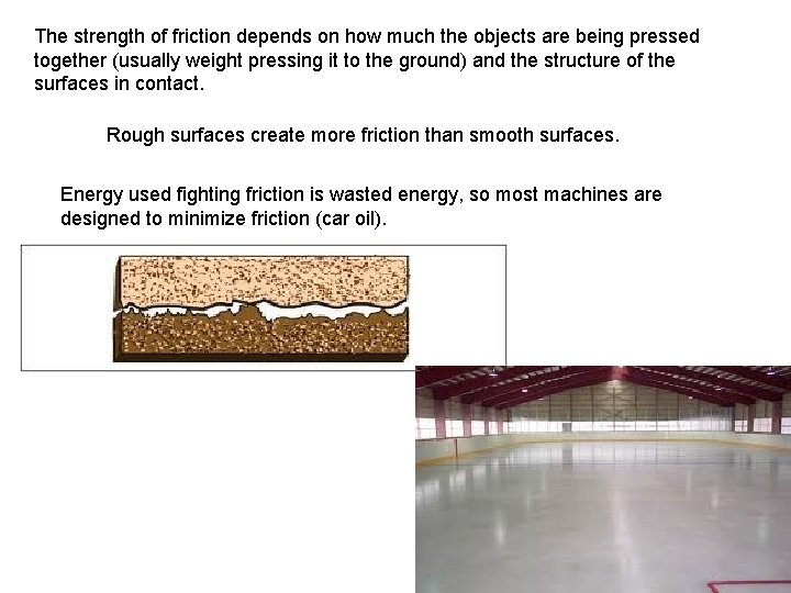 The strength of friction depends on how much the objects are being pressed together