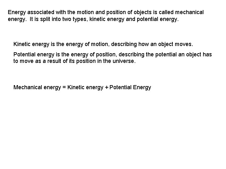 Energy associated with the motion and position of objects is called mechanical energy. It