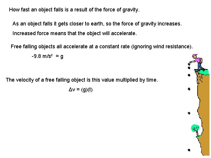 How fast an object falls is a result of the force of gravity. As