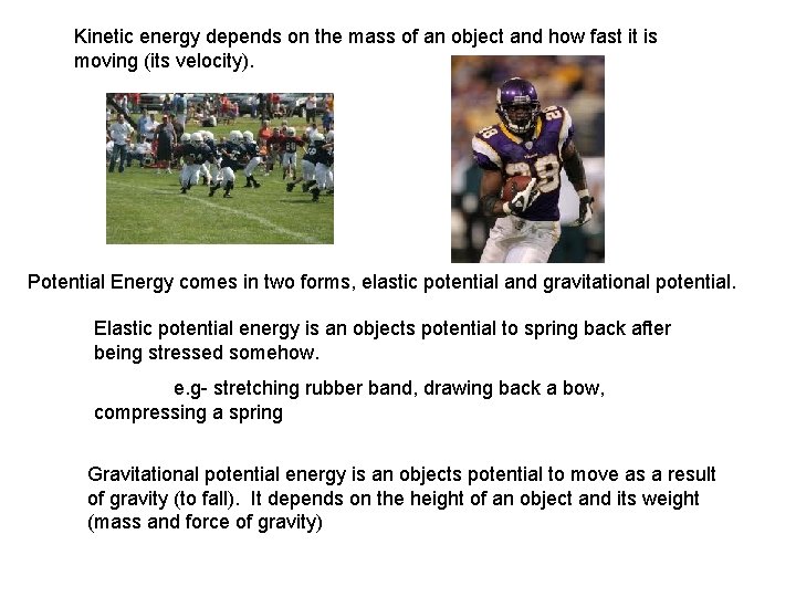 Kinetic energy depends on the mass of an object and how fast it is