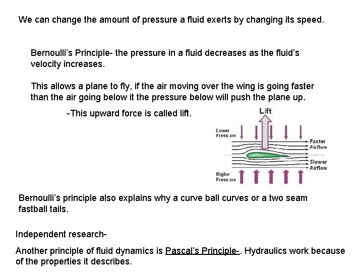 We can change the amount of pressure a fluid exerts by changing its speed.