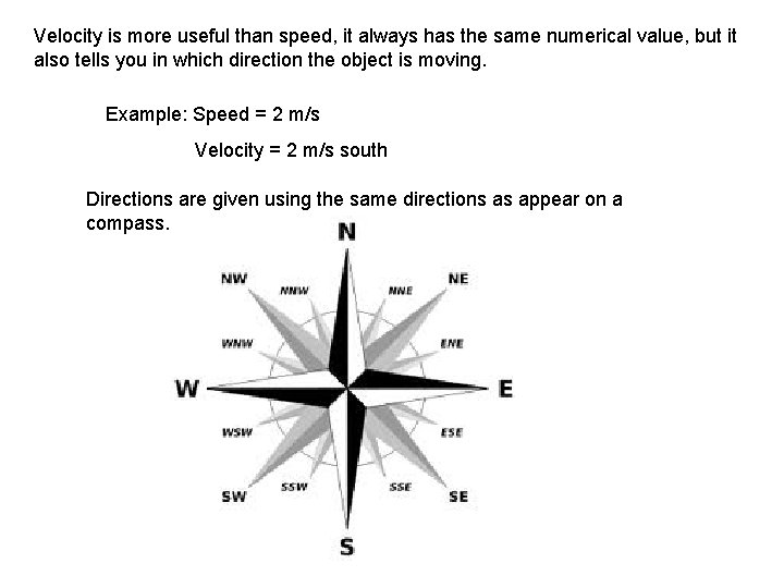 Velocity is more useful than speed, it always has the same numerical value, but