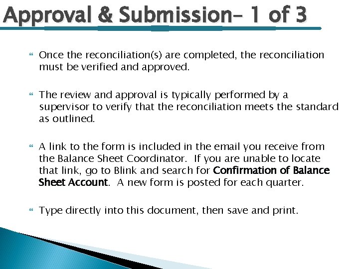 Approval & Submission– 1 of 3 Once the reconciliation(s) are completed, the reconciliation must