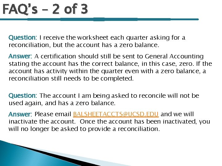 FAQ’s – 2 of 3 Question: I receive the worksheet each quarter asking for