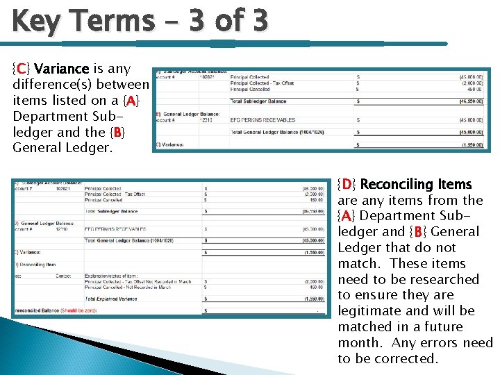 Key Terms – 3 of 3 {C} Variance is any difference(s) between items listed