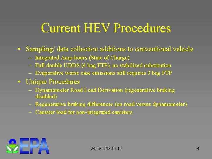 Current HEV Procedures • Sampling/ data collection additions to conventional vehicle – Integrated Amp-hours