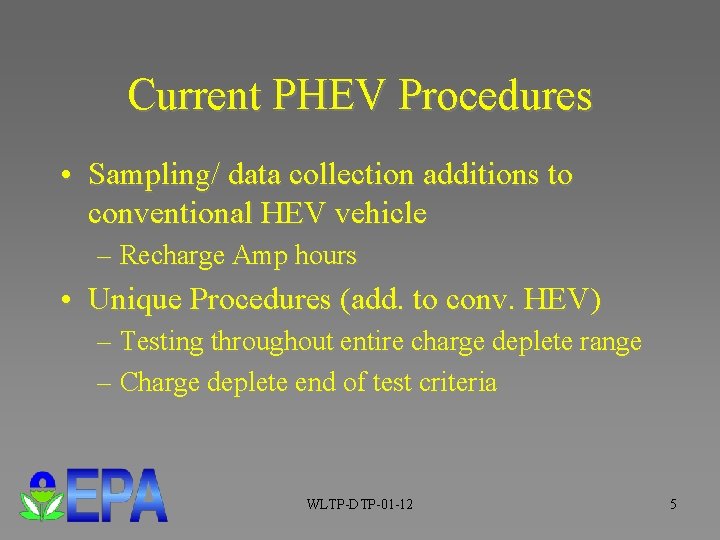 Current PHEV Procedures • Sampling/ data collection additions to conventional HEV vehicle – Recharge