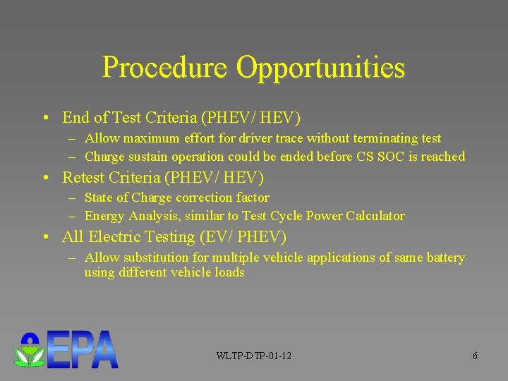 Procedure Opportunities • End of Test Criteria (PHEV/ HEV) – Allow maximum effort for