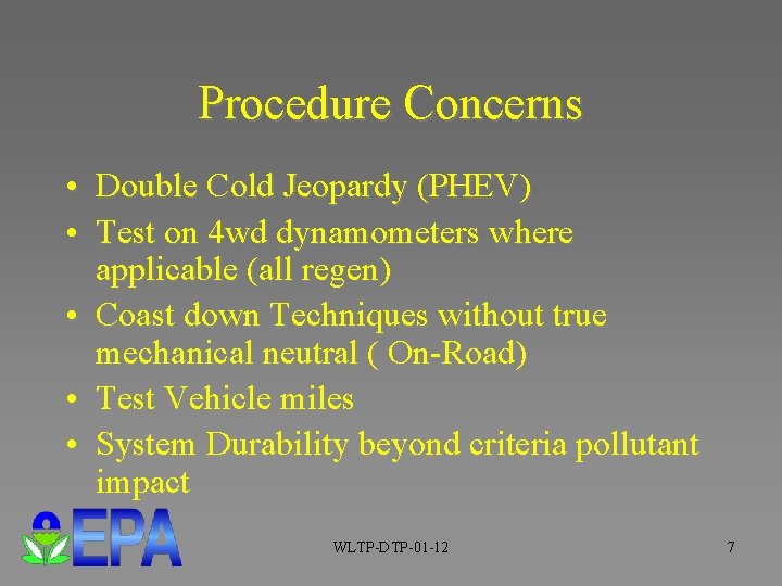 Procedure Concerns • Double Cold Jeopardy (PHEV) • Test on 4 wd dynamometers where