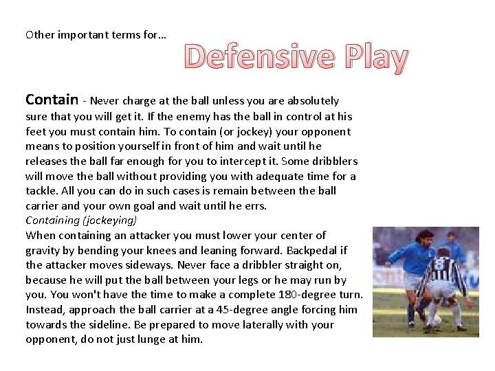 Other important terms for… Defensive Play Contain - Never charge at the ball unless