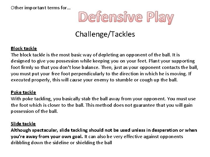 Other important terms for… Defensive Play Challenge/Tackles Block tackle The block tackle is the