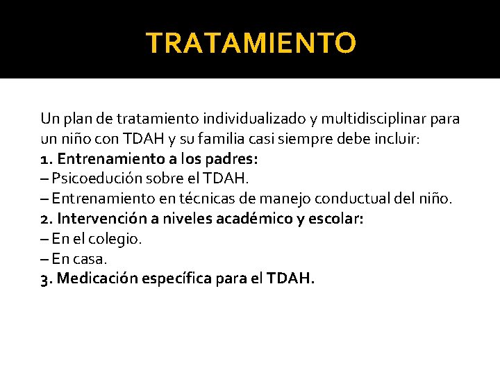 TRATAMIENTO Un plan de tratamiento individualizado y multidisciplinar para un niño con TDAH y