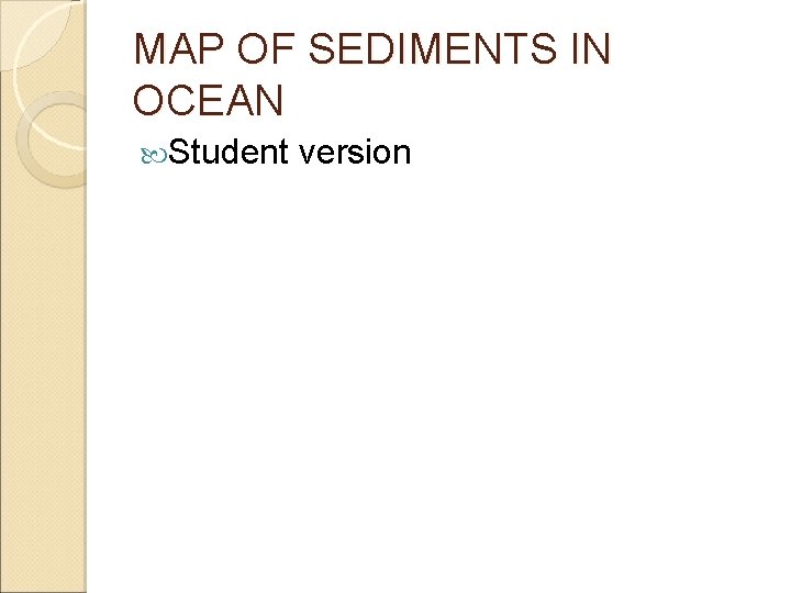 MAP OF SEDIMENTS IN OCEAN Student version 