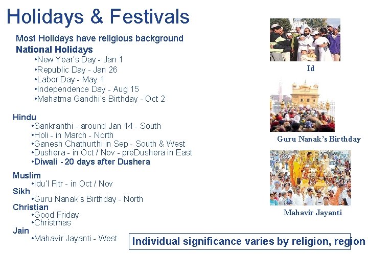 Holidays & Festivals Most Holidays have religious background National Holidays • New Year’s Day