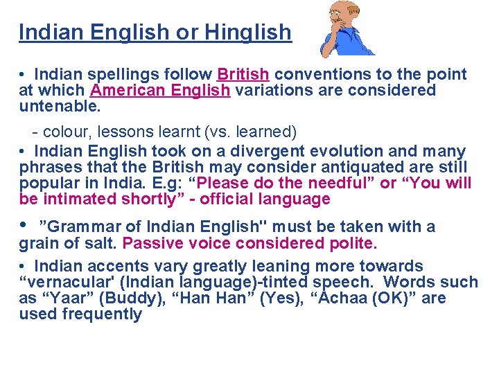 Indian English or Hinglish • Indian spellings follow British conventions to the point at